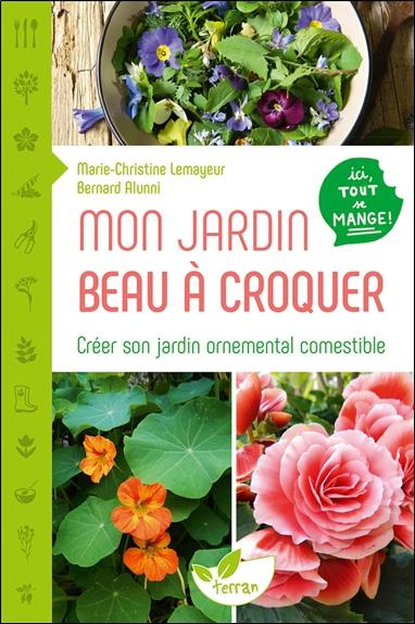 Emprunter Mon jardin beau à croquer. Créer son jardin ornemental comestible livre