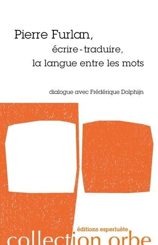 Emprunter Pierre Furlan, écrire-traduire, la langue entre les mots livre