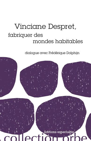 Emprunter Vinciane Despret, fabriquer des mondes habitables livre