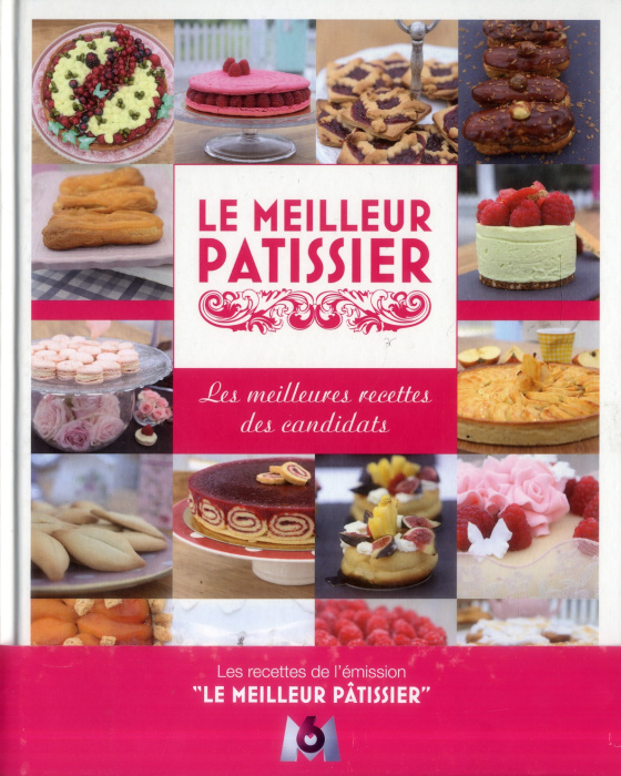 Emprunter Le meilleur patissier. Les meilleures recettes des candidats livre
