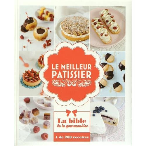 Emprunter Le meilleur pâtissier. La bible de la gourmandise livre