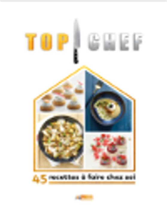 Emprunter Top chef. 45 recettes à faire chez soi livre