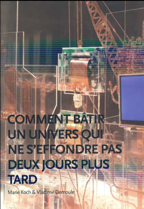 Emprunter Comment bâtir un univers qui ne s'effondre pas deux jours plus tard livre