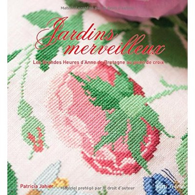 Emprunter Jardins merveilleux / Les grandes heures d'Anne de Bretagne au point de croix livre