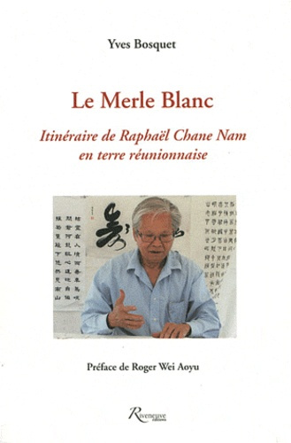 Emprunter Le Merle Blanc. Itinéraire de Raphaël Chane Nam en terre réunionnaise livre