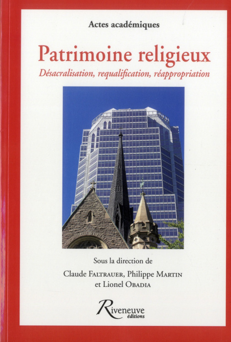 Emprunter Patrimoine religieux. Désacralisation, requalification, réappropriation : le patrimoine chrétien livre