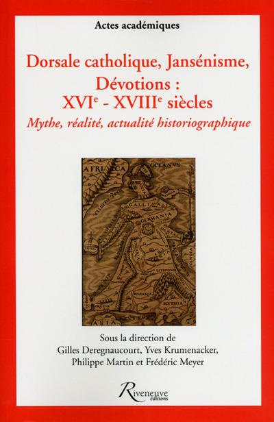 Emprunter Dorsale catholique, jansénisme, dévotions : XVIe-XVIIIe siècles. Mythe, réalité, actualité historiog livre