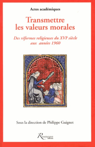 Emprunter Transmettre les valeurs morales. Des réformes religieuses du XVIe siècle aux années 1960, France et livre