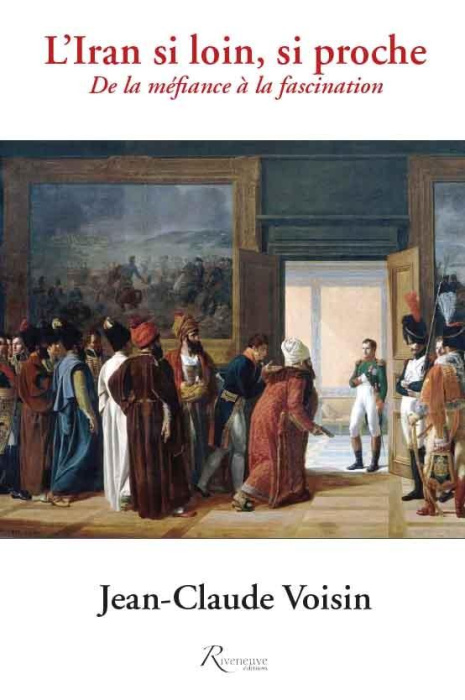 Emprunter L'Iran si loin, si proche. De la fascination à la méfiance livre
