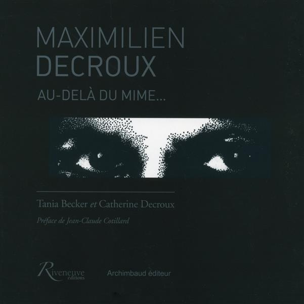 Emprunter Maximilien Decroux. Au-delà du mime... livre