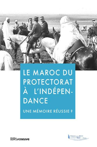 Emprunter Le Maroc du protéctorat à l'indépendance, une mémoire réussie ? livre