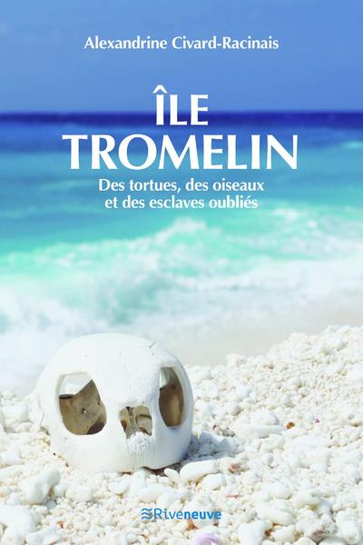 Emprunter Ile Tromelin. Des tortues, des oiseaux et des esclaves oubliés livre