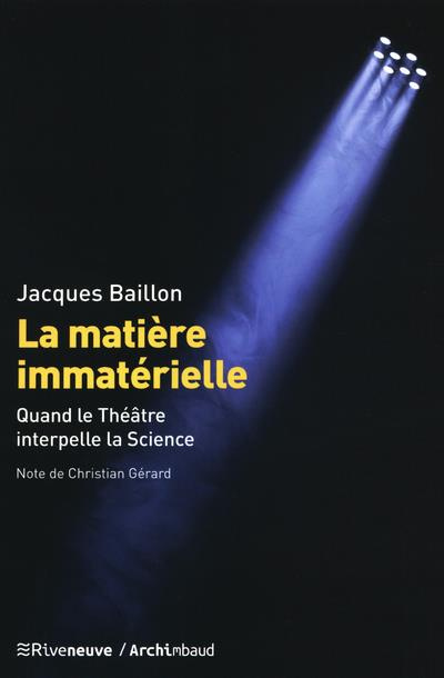 Emprunter La matière immatérielle. Quand le théâtre interpelle la science livre
