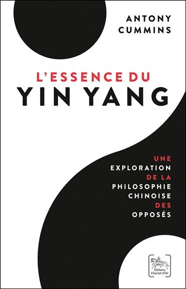 Emprunter L'Essence du Yin Yang. Une exploration de la philosophie chinoise des opposés livre
