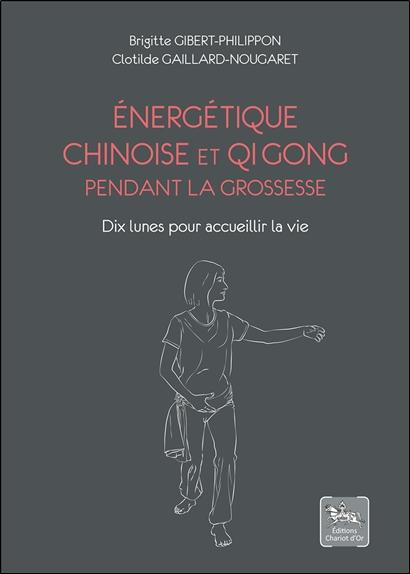 Emprunter Energétique chinoise et Qi Gong pendant la grossesse. Dix lunes pour accueillir la vie livre