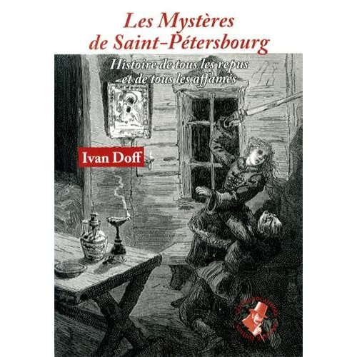 Emprunter Les Mystères de Saint-Pétersbourg. Histoire de tous les repus et de tous les affamés livre