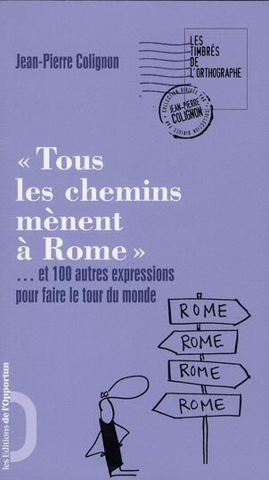 Emprunter Tous les chemins mènent à Rome. Et 100 autres expressions pour faire le tour du monde livre