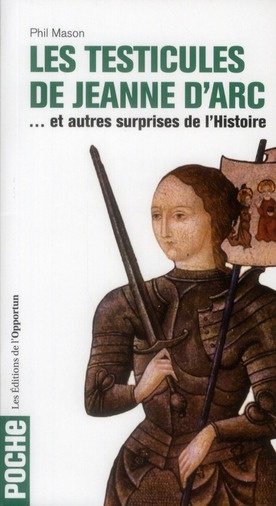 Emprunter Les testicules de Jeanne d'Arc. Et autres surprises de l'Histoire livre