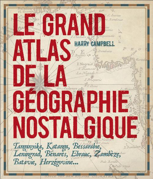 Emprunter Le grand atlas de la géographie nostalgique livre