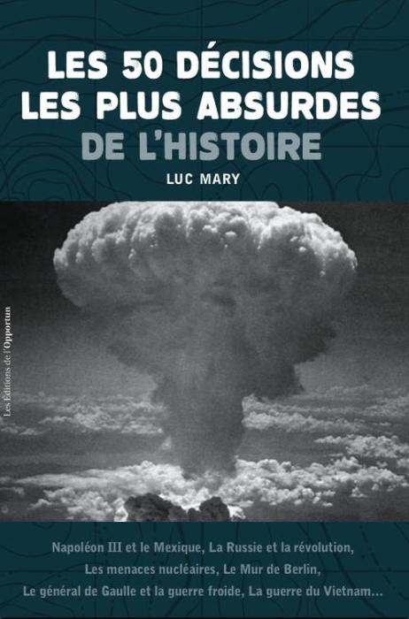 Emprunter Les 50 décisions les plus absurdes de l'histoire livre