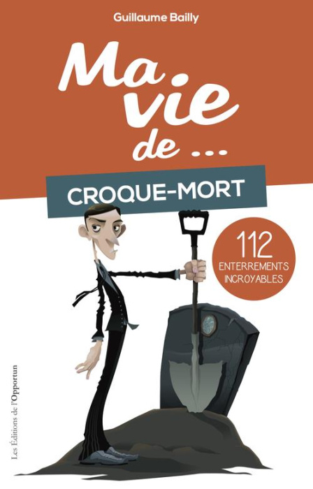 Emprunter Ma vie de... croque-mort. 85 enterrements étonnants livre
