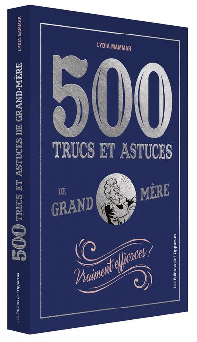 Emprunter 500 trucs et astuces de Grand-mère. Vraiment efficaces ! livre