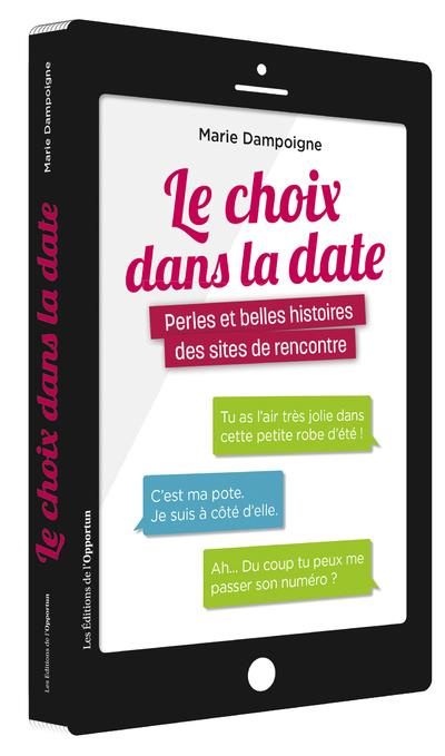 Emprunter Le choix dans la date. Perles et belles histoires des sites de rencontre livre