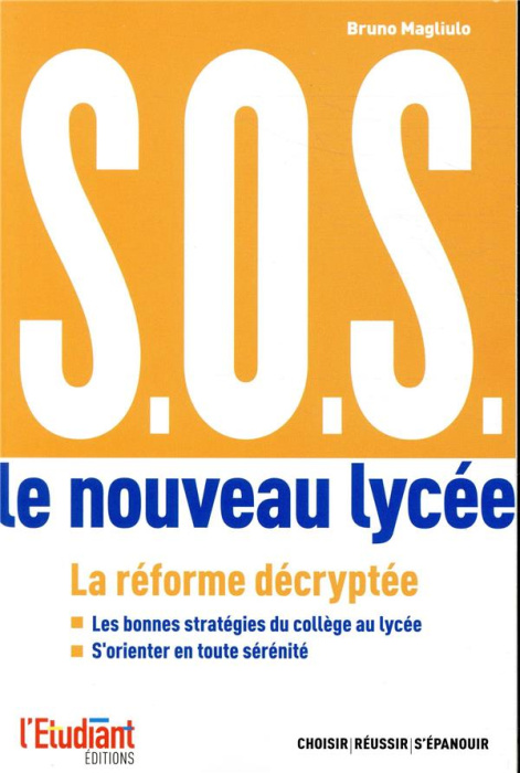 Emprunter S.O.S. Le nouveau lycée. Réussir son orientation du collège au lycée et du lycée à l'enseignement su livre