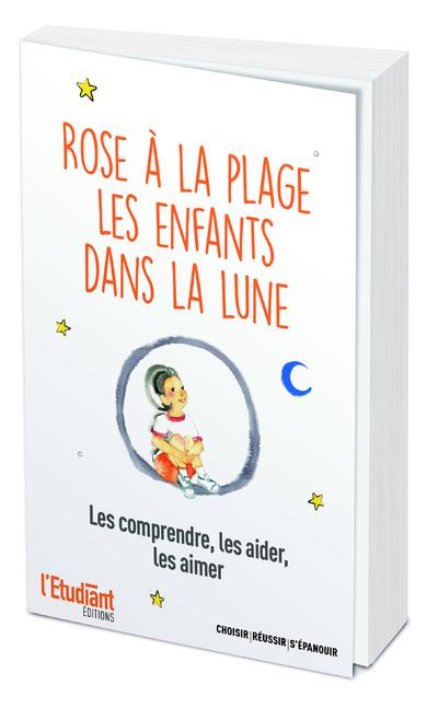 Emprunter Rose à la plage ; Les enfant dans la lune. Les comprendre, les aider, les aimer livre