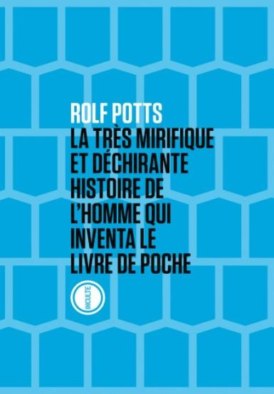 Emprunter La très mirifique et déchirante histoire de l'homme qui inventa le livre de poche livre