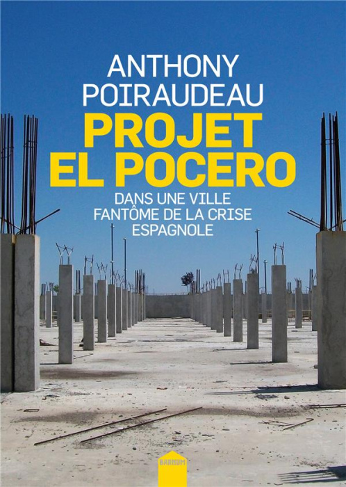 Emprunter Projet El Pocero. Dans une ville fantôme de la crise espagnole livre