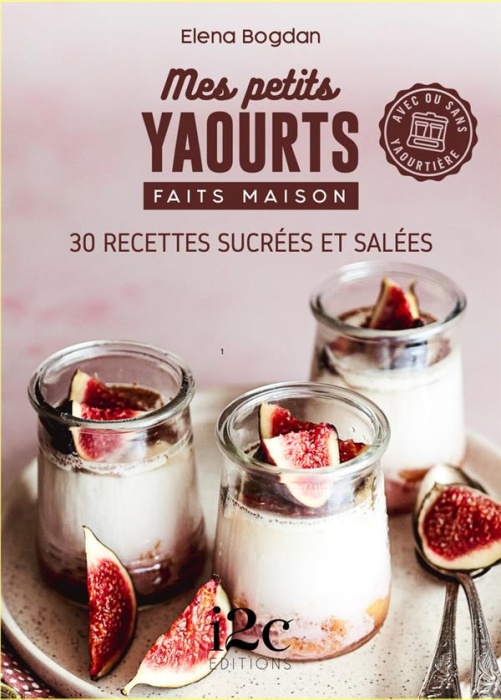 Emprunter Mes petits yaourts faits maison. 30 recettes sucrées et salées livre