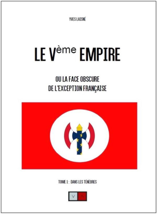 Emprunter Le Ve Empire ou la face obscure de l'exception française. Tome 1, Dans les ténèbres livre
