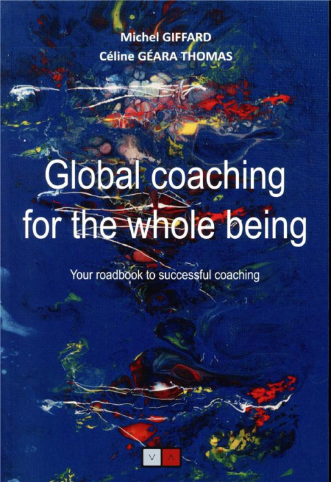 Emprunter GLOBAL COACHING FOR THE WHOLE BEING - YOUR ROADBOOK TO SUCCESSFUL COACHING livre