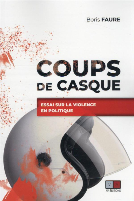Emprunter Coups de casque. Essai sur la violence en politique livre