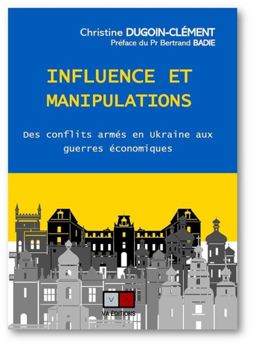 Emprunter Influence et manipulations. Des conflits armés en Ukraine aux guerres économiques livre