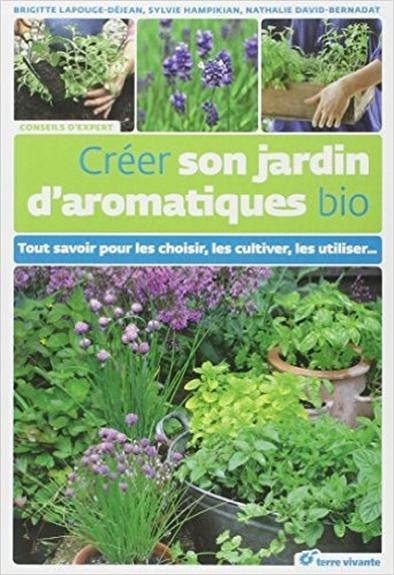 Emprunter Créer son jardin d'aromatiques bio. Tout savoir pour les choisir, les cultiver, les utiliser... livre