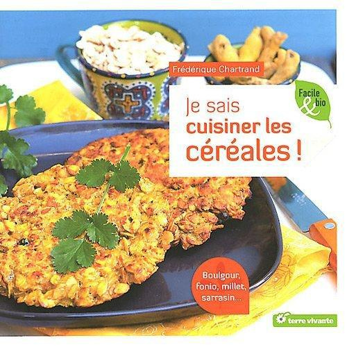 Emprunter Je sais cuisiner les céréales ! Boulgour, fonio, millet, sarrasin... livre