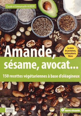 Emprunter Amande, avocat, sésame... 150 recettes végétariennes à base d'oléagineux livre