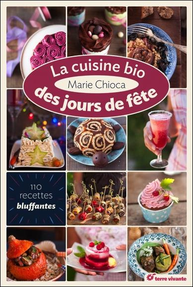 Emprunter La cuisine bio des jours de fête. 110 recettes bluffantes livre