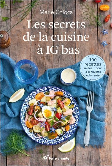 Emprunter Les secrets de la cuisine à IG bas. 100 recettes salées pour la silhouette et la santé livre