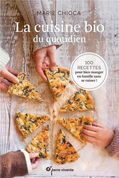 Emprunter La cuisine bio du quotidien. 100 recettes pour manger en famille sans se ruiner ! livre