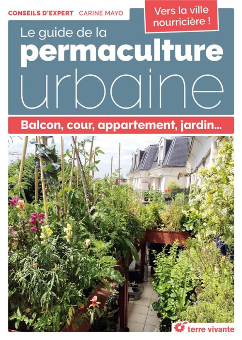 Emprunter Le guide de la permaculture urbaine. Balcon, cour, appartement, jardin... livre