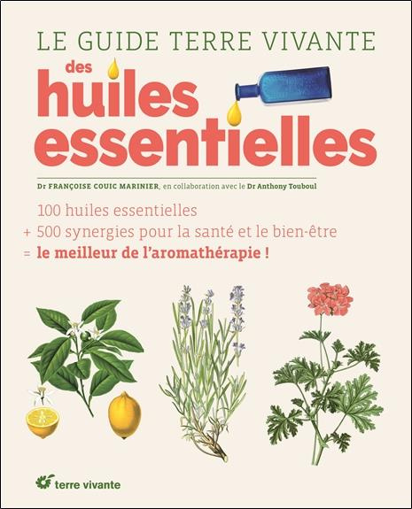 Emprunter Le guide Terre vivante des huiles essentielles livre