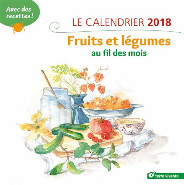 Emprunter Le calendrier fruits et légumes au fil des mois. Avec des recettes ! Edition 2018 livre