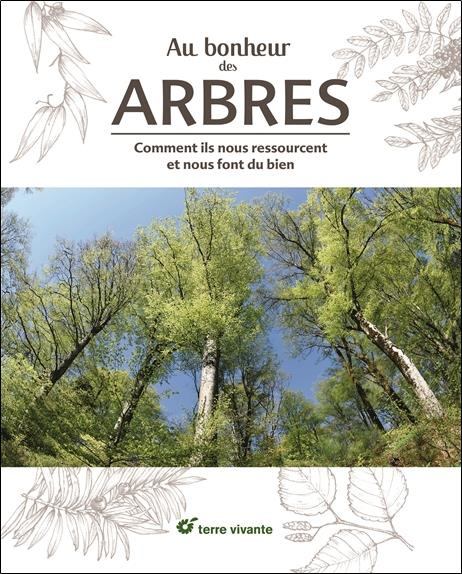 Emprunter Au bonheur des arbres. Comment ils nous ressourcent et nous font du bien livre