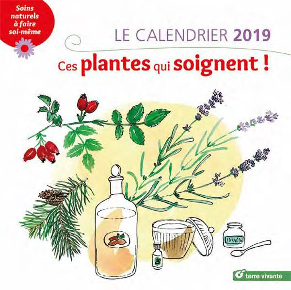 Emprunter Le calendrier. Ces plantes qui soignent. Soins naturels à faire soi-même, Edition 2019 livre