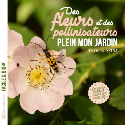 Emprunter Des fleurs et des pollinisateurs plein mon jardin. Accueillir, observer, comprendre, protéger livre