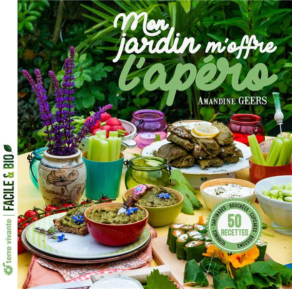 Emprunter Mon jardin m'offre l'apéro. 50 recettes, verrines, tartinades, boissons, cupcakes, bouchées livre