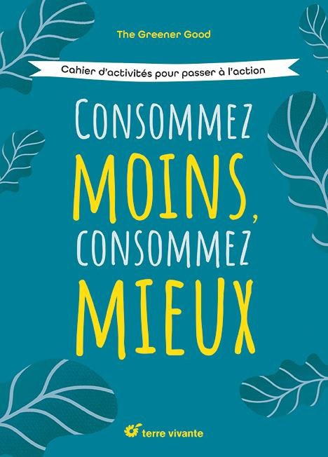 Emprunter Consommez moins, consommez mieux. Cahier d’activités pour passer à l’action livre